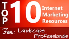 Top 10 Internet Marketing Resources For Landscape Professionals