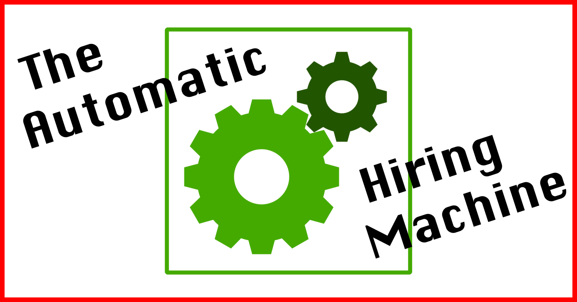 The Automatic Hiring Machine 59638f6f822e2